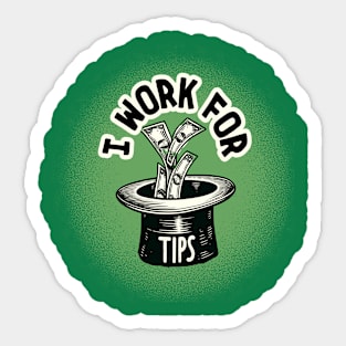 I Work for Tips Sticker